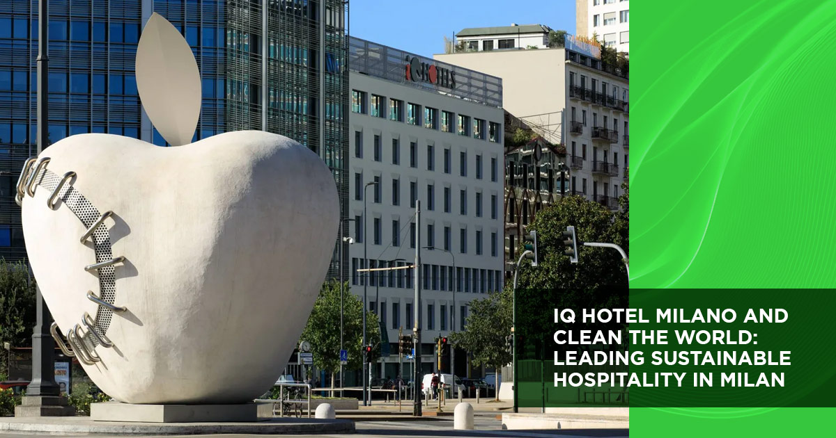 iQ Hotel Milano and Clean the World: Leading Sustainable Hospitality in Milan